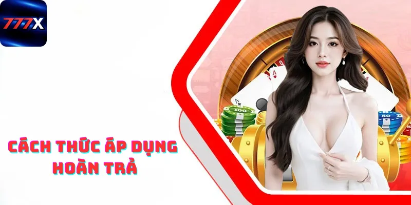 Cách thức áp dụng hoàn trả tức thì 3% tại 777x