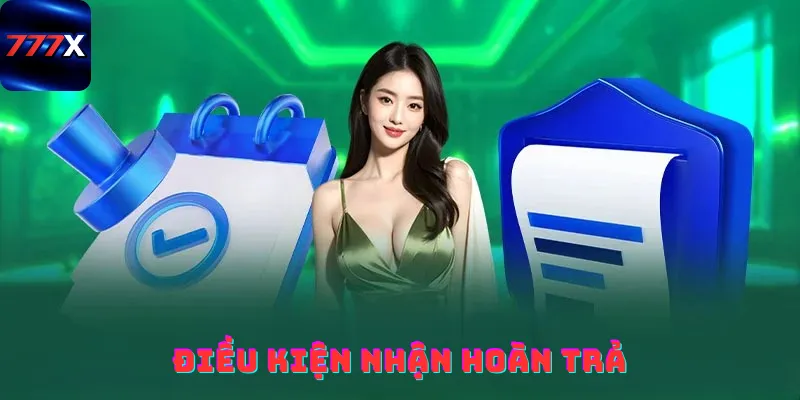 Điều kiện nhận hoàn trả tức thì 3% tại 777x