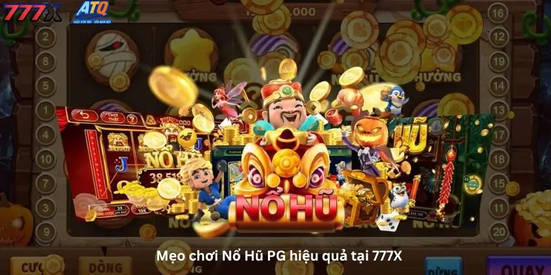 Mẹo chơi Nổ Hũ PG hiệu quả tại 777X