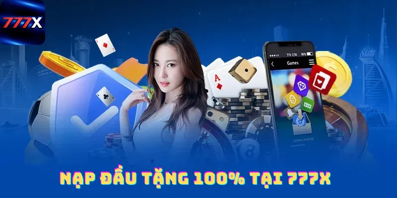 Nạp đầu tặng 100% tại 777x