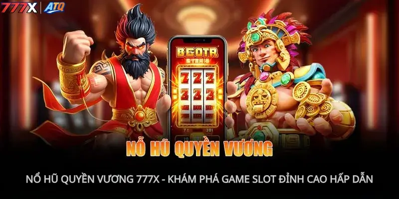 Nổ hũ quyền vương 777x - Khám phá game slot đỉnh cao hấp dẫn