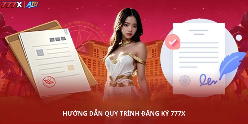Hướng dẫn quy trình đăng ký 777x